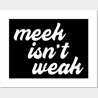 Meek Isn't Weak Posters and Art